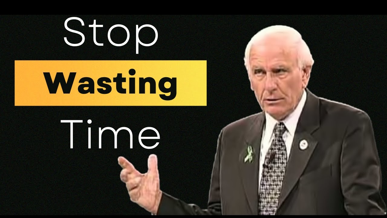 Stop Wasting Time | Jim Rohn Ambition