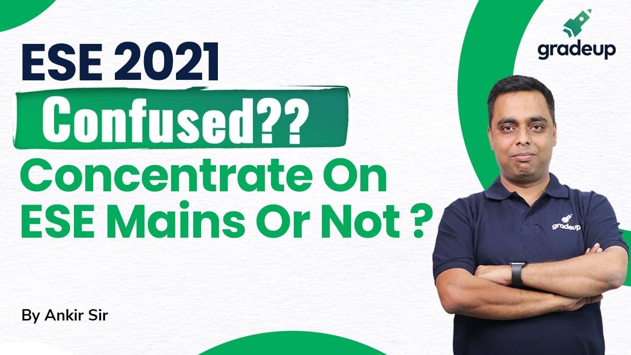Confused?? Concentrate On ESE 2021 Mains Or Not? | By Civil Guru Ankit Sir | Gradeup
