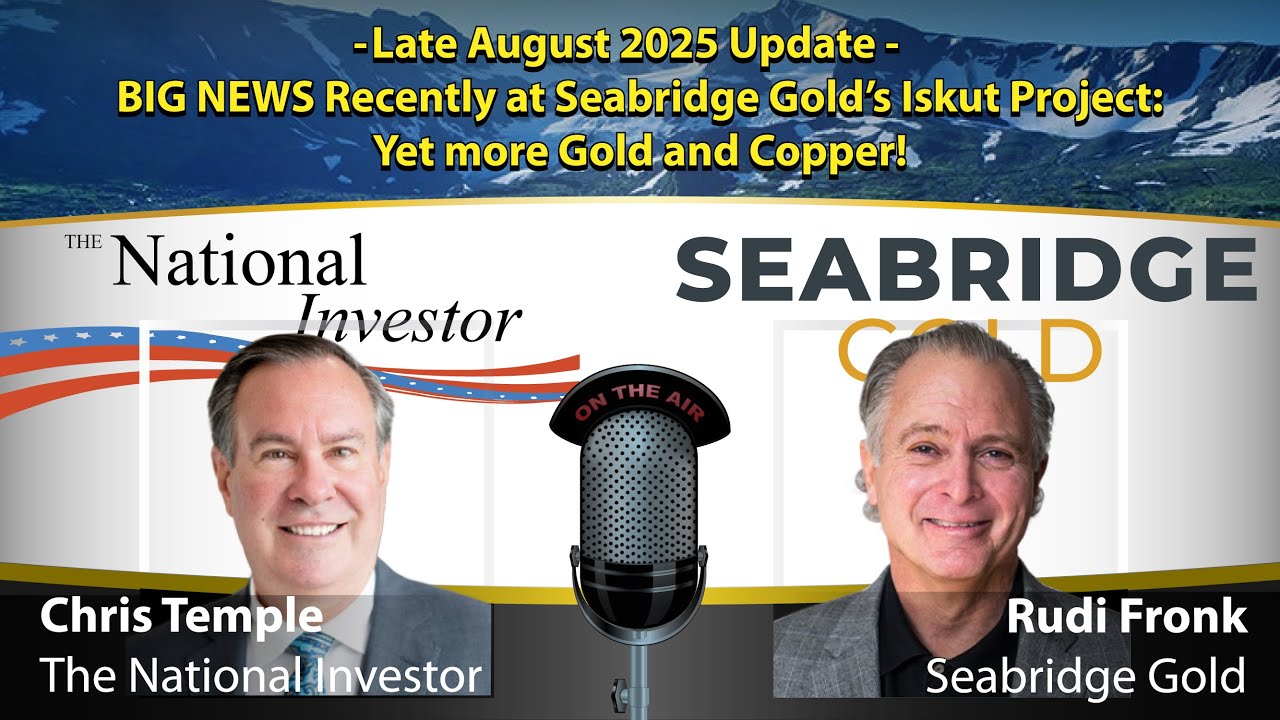 Late August, 2025 update -- BIG Iskut Discovery News! -- Seabridge Gold, with Rudi Fronk