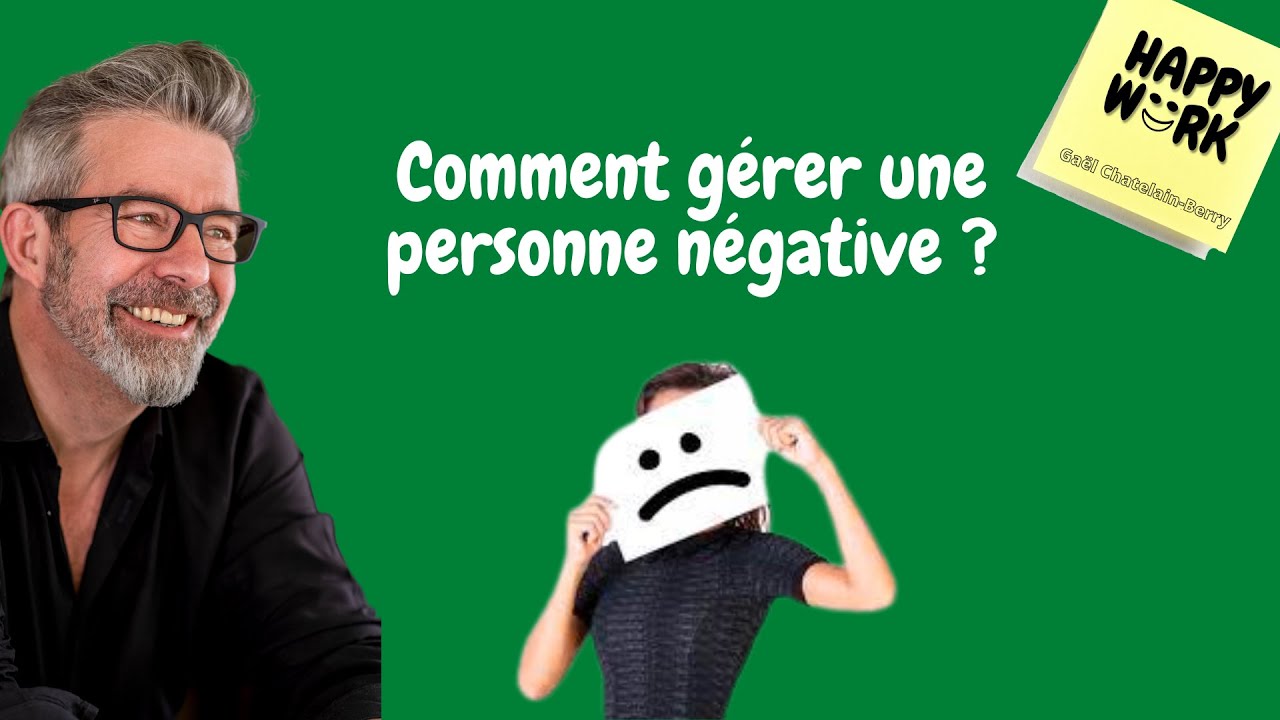 Comment gérer une personne négative ?
