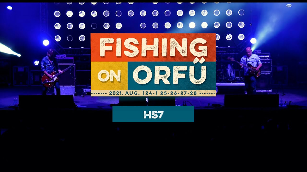 HS7 - Fishing on Orfű 2021 (Teljes koncert)