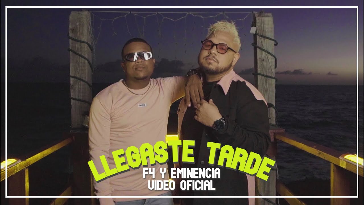 Llegaste Tarde (Video Oficial) - F4 y Eminencia