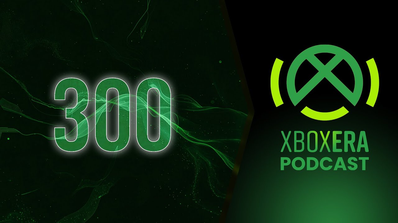Come and Celebrate Our 300th Episode! | Episode 300 | XboxEra Podcast