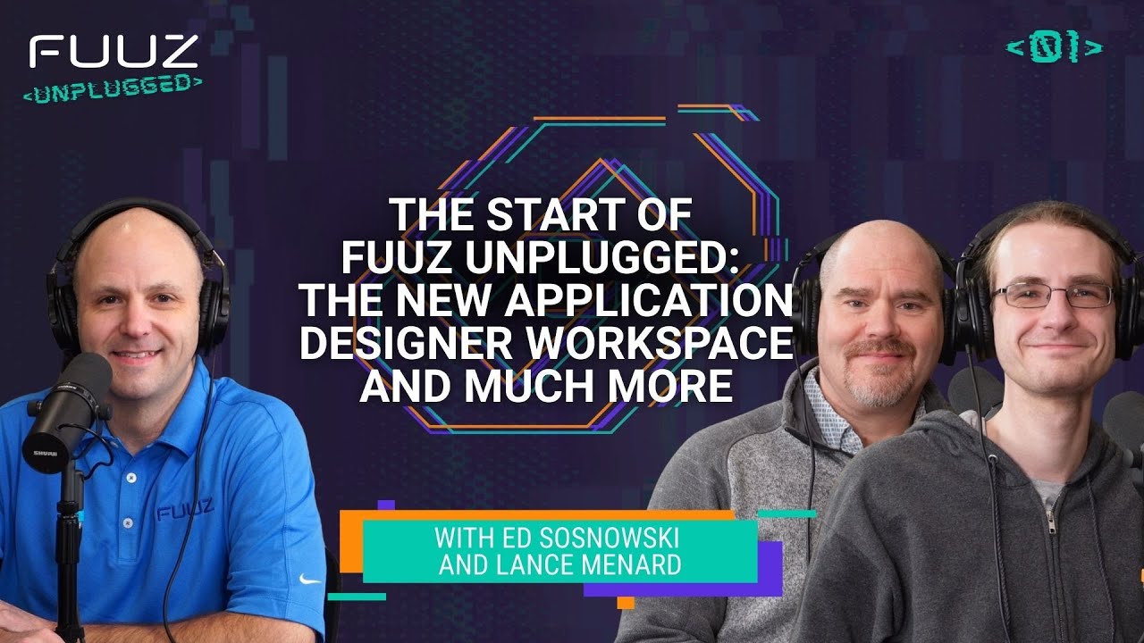 The Start of FUUZ Unplugged: The New Application Designer Workspace and Much More | Episode 1