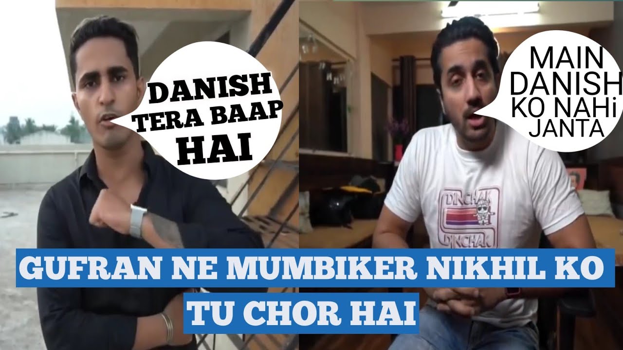 DANISH ZEHEN KE BHAI GUFRAN ZEHEN NE KAHA MUMBIKER NIKHIL TU CHOR HE TERA BAAP HE DANISH ZEHEN