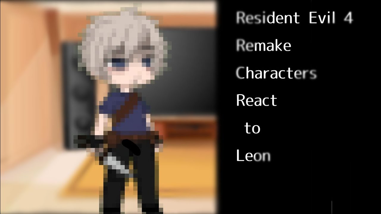 Resident Evil 4 Remake Characters React to Leon  ( Gacha)