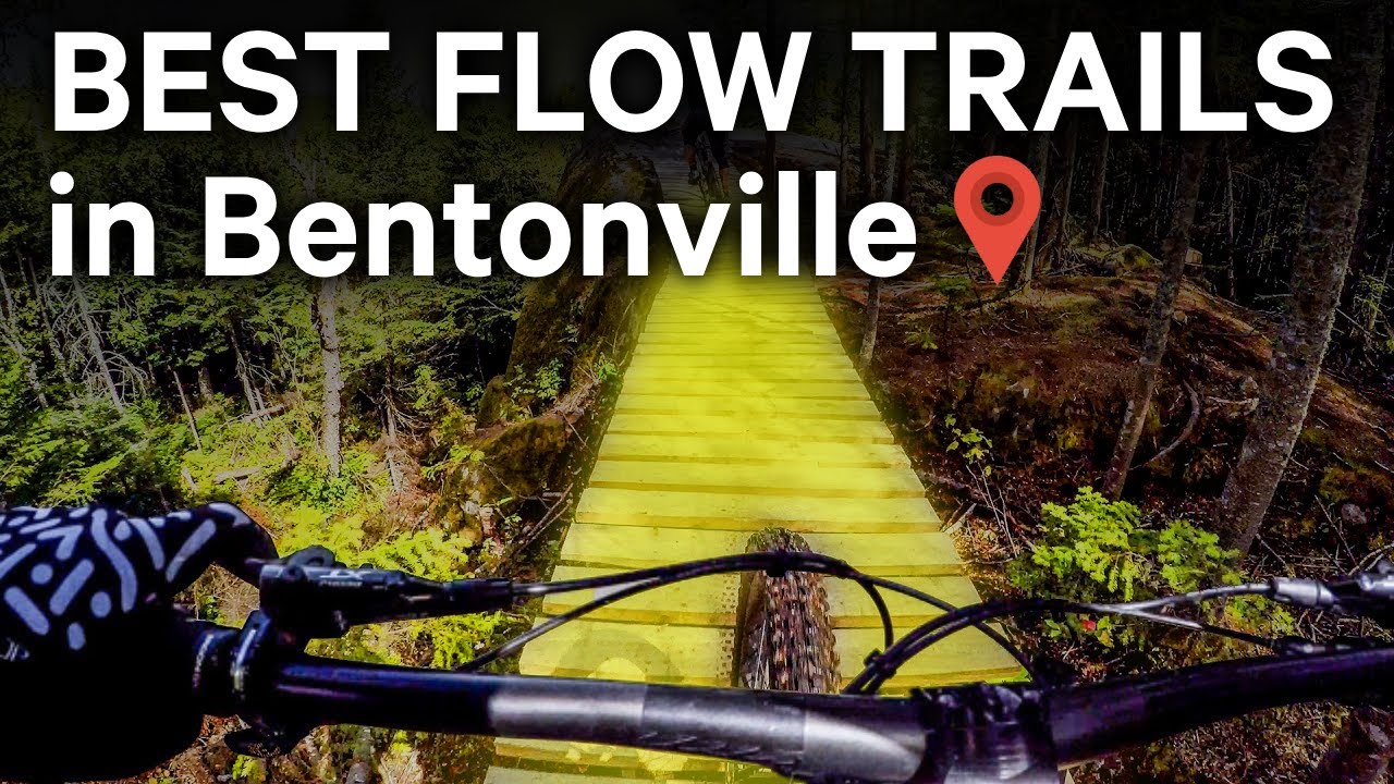 The BEST Flow Trails in BENTONVILLE!!!