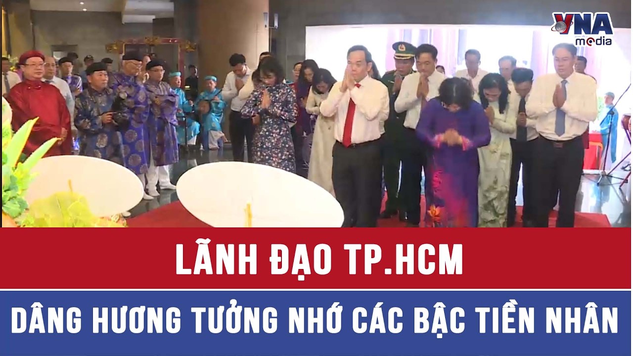 Lãnh đạo TP.HCM dâng hương tưởng nhớ các bậc tiền nhân - VNAMedia