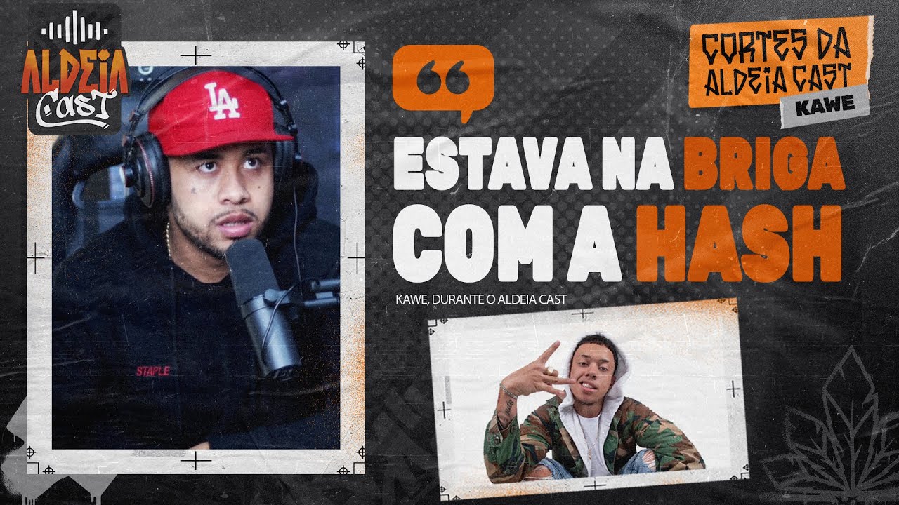KAWE ESTAVA NO MEIO DA 30PRAUM X HASH | Aldeia Cast #13