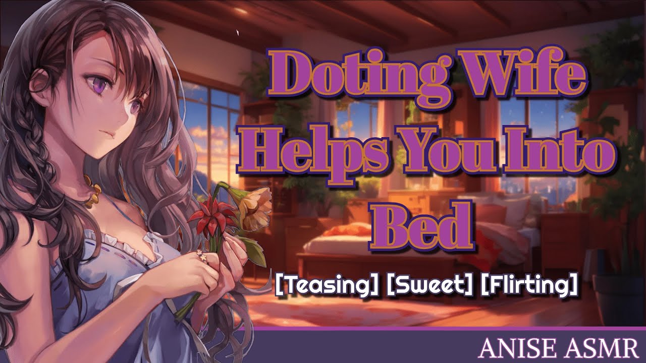 [F4A] Doting Wife Helps You Into Bed [Teasing] [Sweet] [Flirting] [Wholesome]
