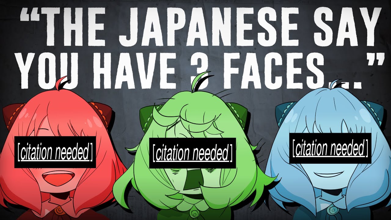 The Japanese Say You Have 3 Faces [CITATION NEEDED]