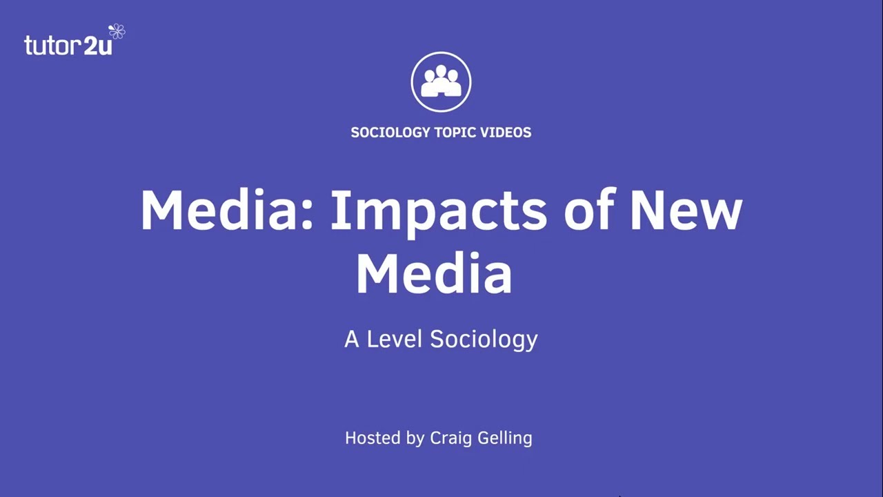 AQA A-Level Sociology | The Media | Impacts of New Media