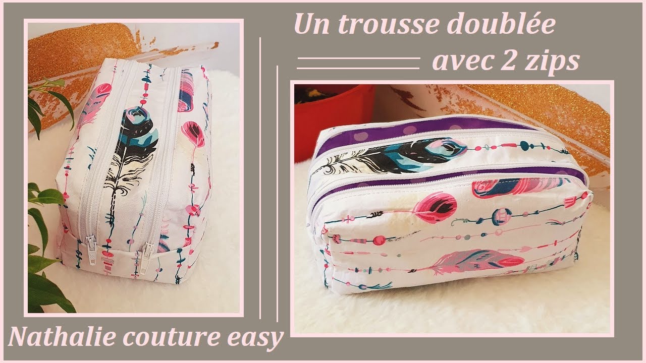 Un tutoriel pour confectionner facilement cette trousse doublée avec 2 zips / Nathalie couture easy