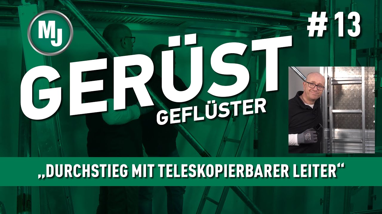 MJ-Gerüstgeflüster #013 - Durchstieg mit teleskopierbarer Leiter