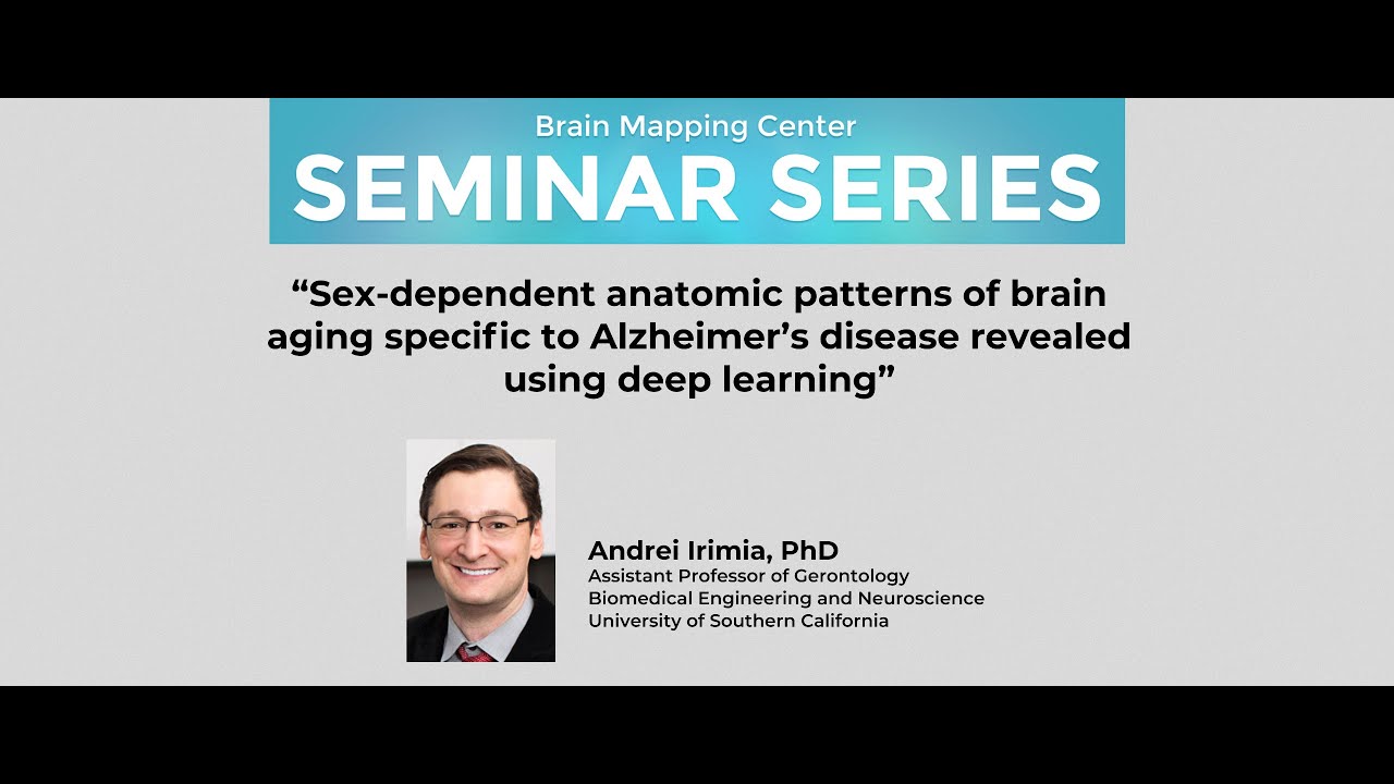 Andrei Irimia, PhD: “Sex-dependent anatomic patterns of brain aging specific to Alzheimer’s dis...