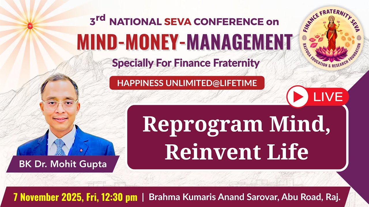 Reprogram Mind, Reinvent Life, 7 November 2025 : BK Dr. Mohit Gupta, MMM National Seva Conference