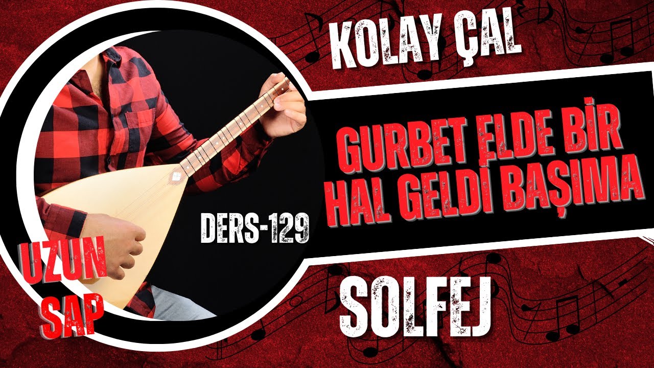 Gurbet Elde Bir Hal Geldi Başıma-Solfej(Uzun Sap Bağlama)