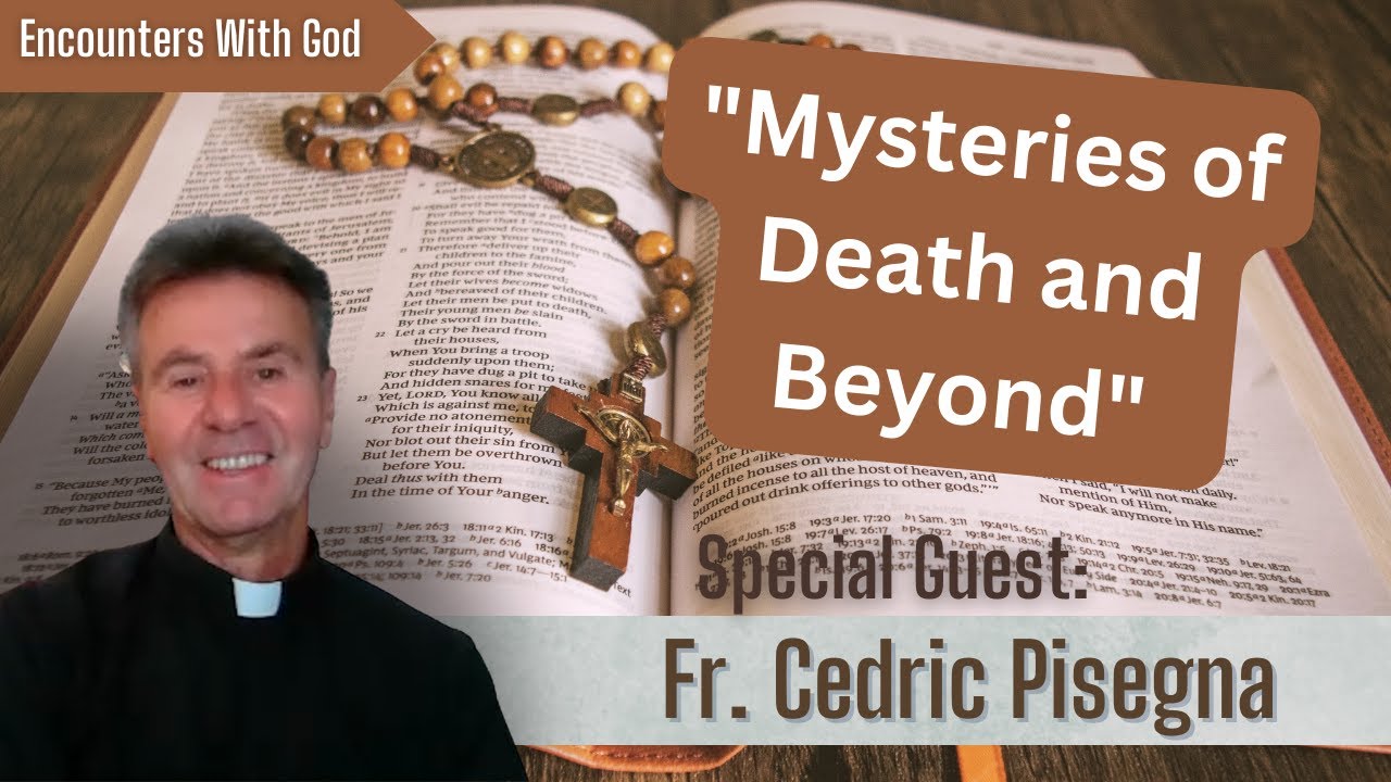"Mysteries of Death and Beyond" - Fr. Cedric Pisegna
