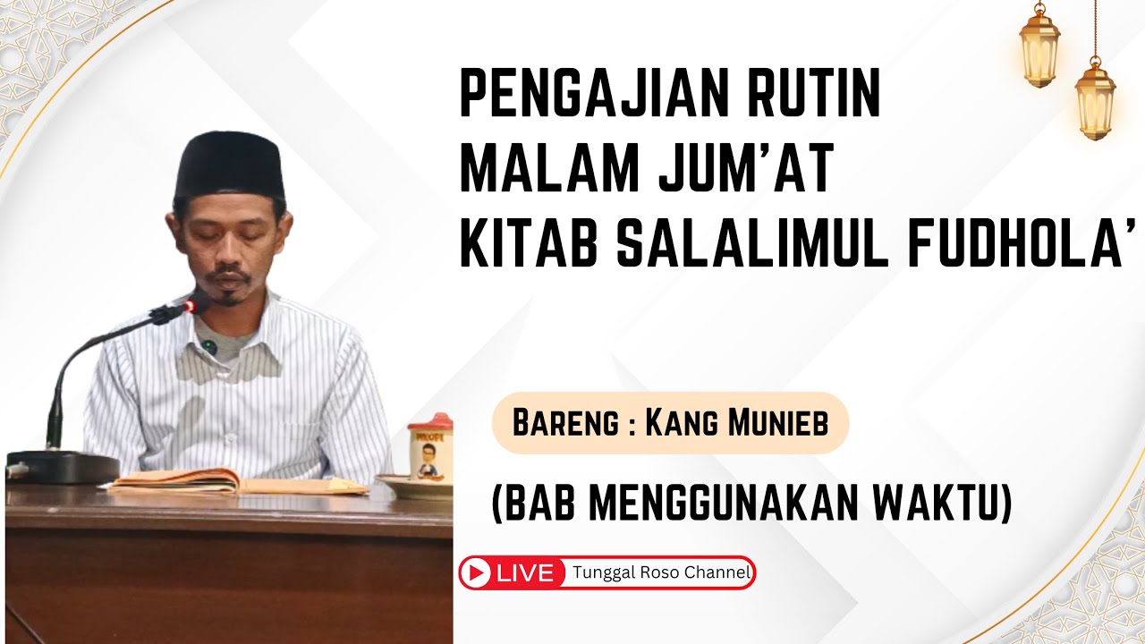 PENGAJIAN RUTIN MALAM JUM'AT || SALALIMUL FUDHOLA' BAB MENJAGA WAKTU || KANG MUNIEB