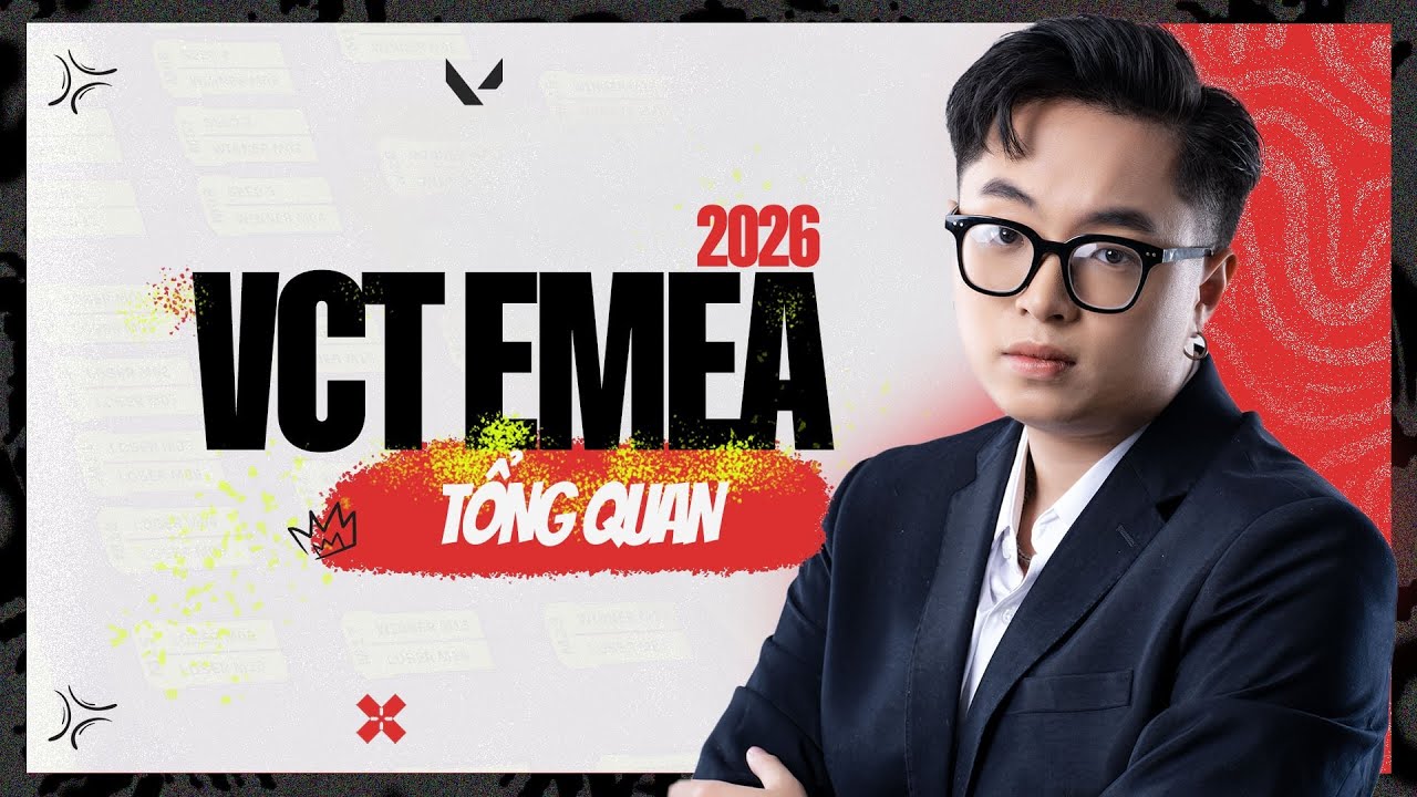 TỔNG QUAN VCT EMEA 2026 | BLV TUMI
