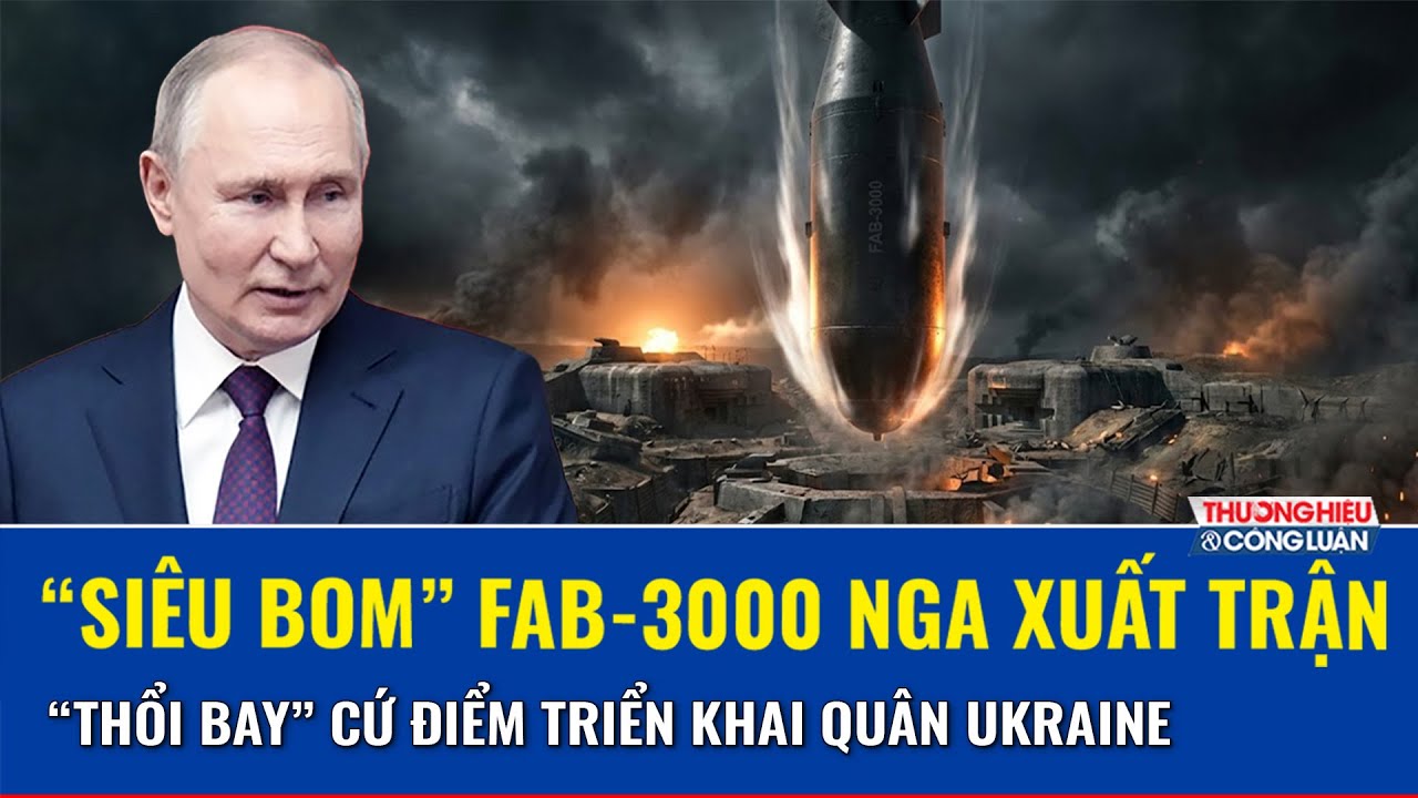 Thời sự Quốc tế trưa 1/2: “Siêu bom” FAB-3000 của Nga thị uy sức mạnh, thổi bay cứ điểm quân Ukraine