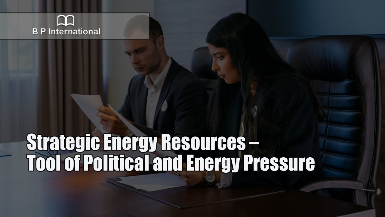 Strategic Energy Resources &ndash; Tool of Political and Energy Pressure