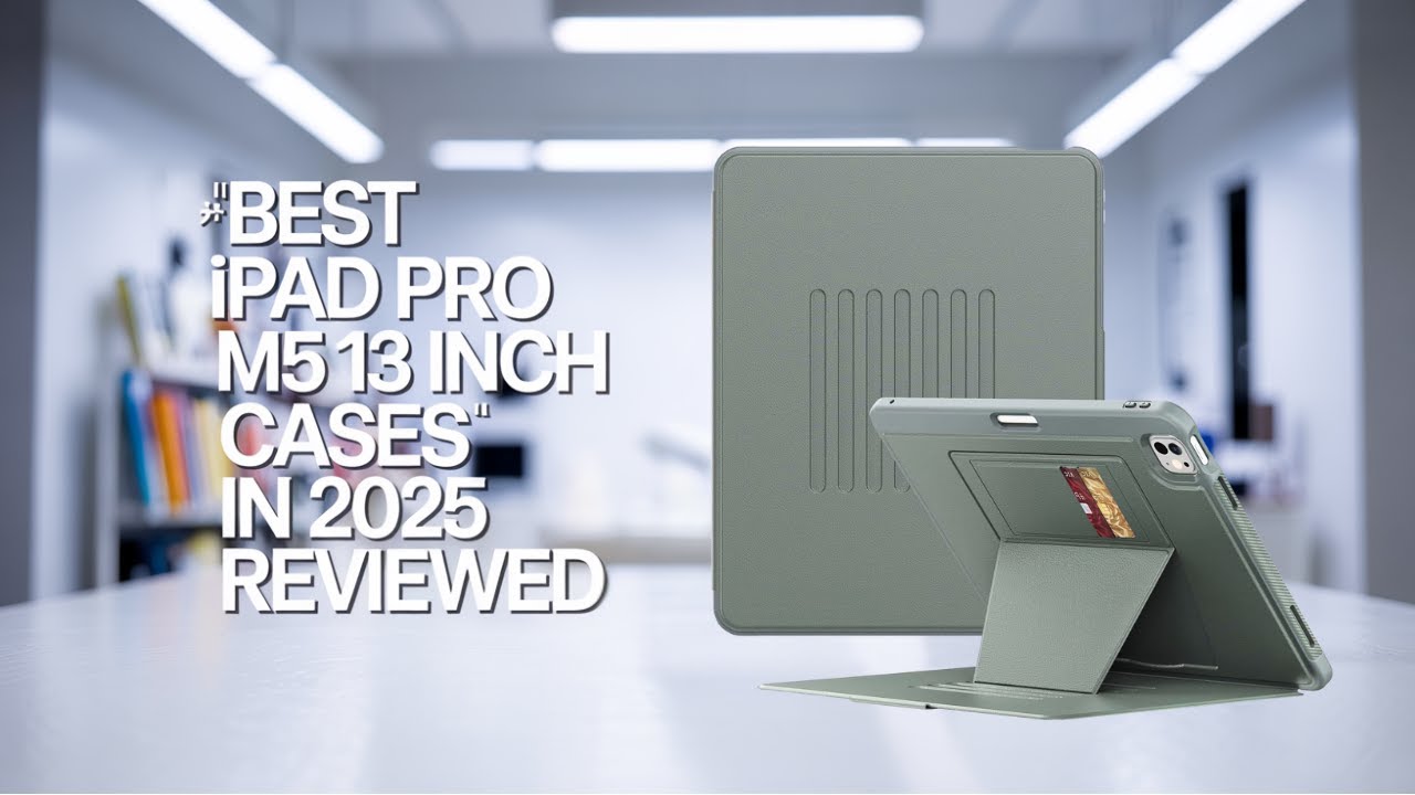 &ldquo;Protect Your iPad Pro M5 13 Inch! Best Cases in 2025 Reviewed&rdquo;