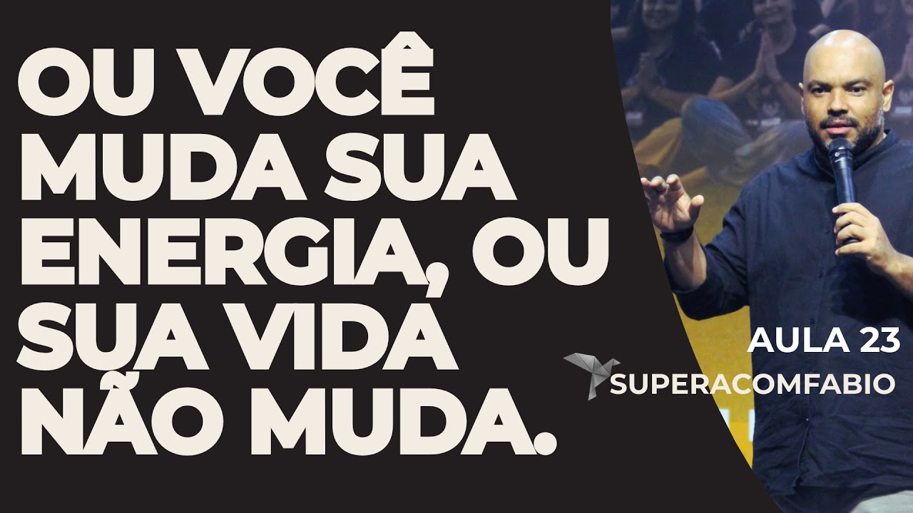 Ou Você Muda Sua Energia, Ou Sua Vida Não Muda. Aula 23 Me Leva Felicidade