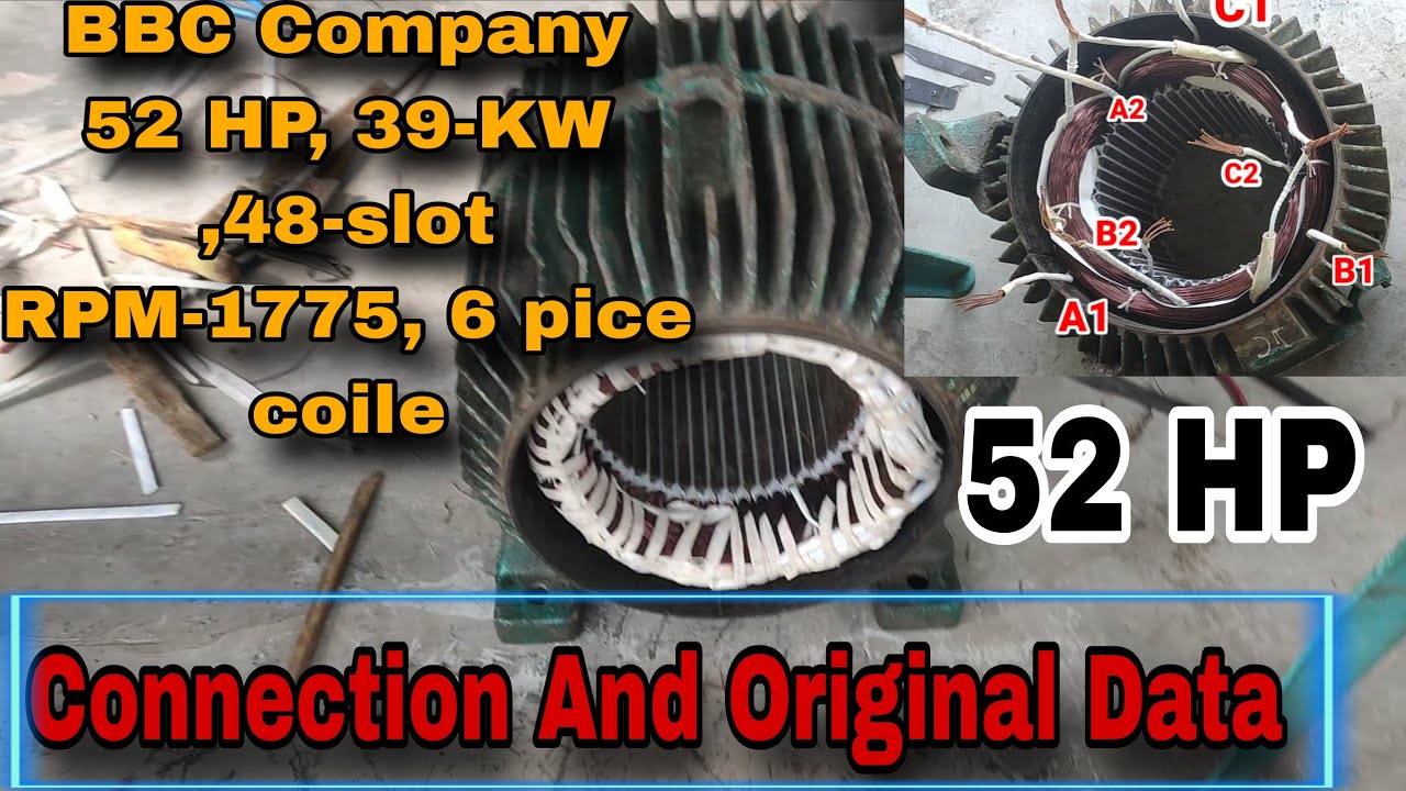 Motor rewinding Hp-52 ,Kw 39  , 48 -slot Full detailed video (connection And Original Data)