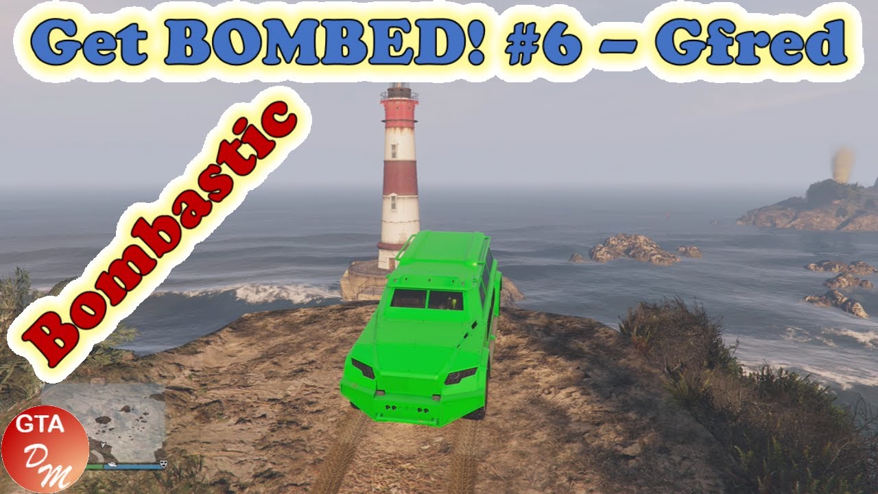 GTA 5 Online - Get BOMBED! № 6 - Gfred (Bombastic)