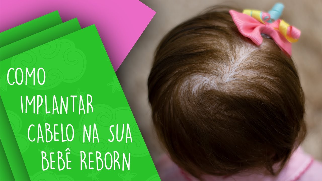 COMO IMPLANTAR CABELO NA SUA BEBÊ REBORN | Rejane dos Anjos (7/7)