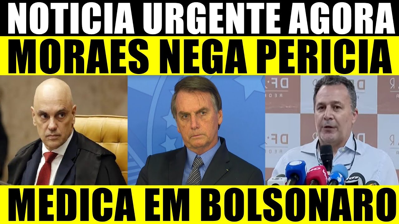 MORAES BARRA PEDIDO PERÍCIA MÉDICA EM BOLSONARO