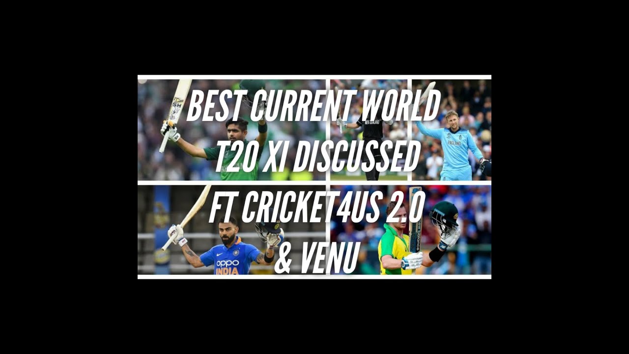 BEST CURRENT WORLD T20 XI DISCUSSED FT CRICKET4US 2 0 & VENU