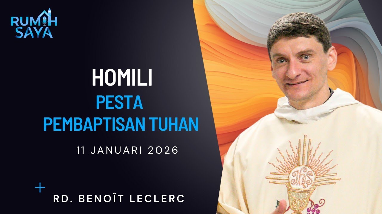 Homili | Pesta Pembaptisan Tuhan | 11 Januari 2026 | RD. Benoit Leclerc | Matius 3:13-17