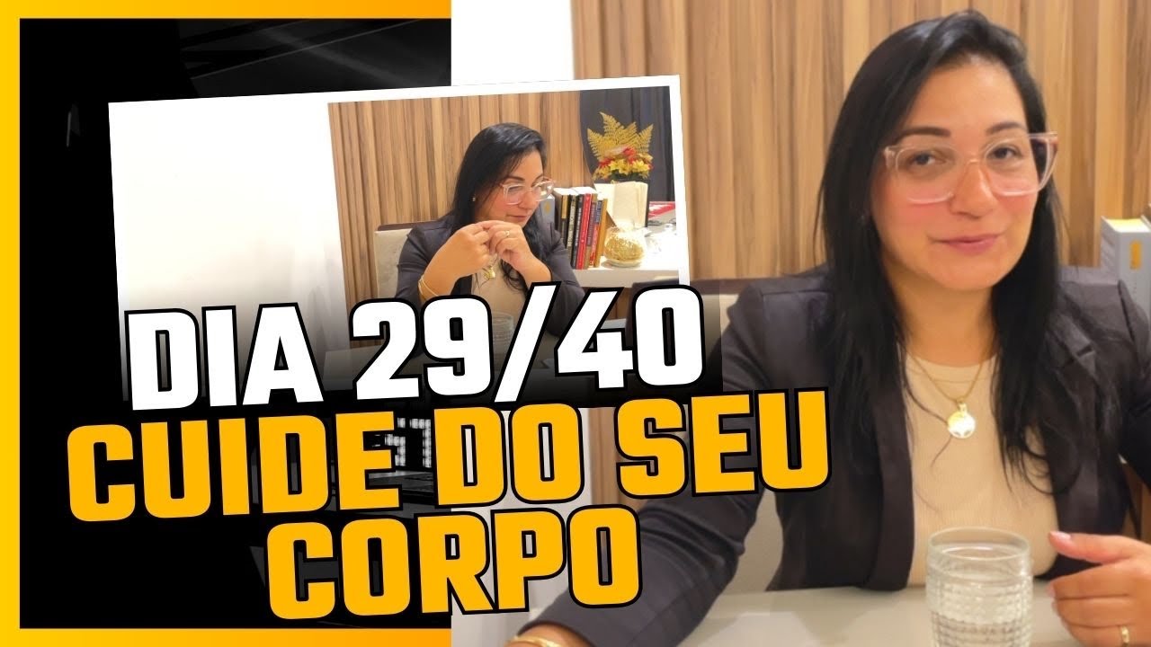 Dia 29/40 Como seu comportamento e mentalidade afetam seu corpo.