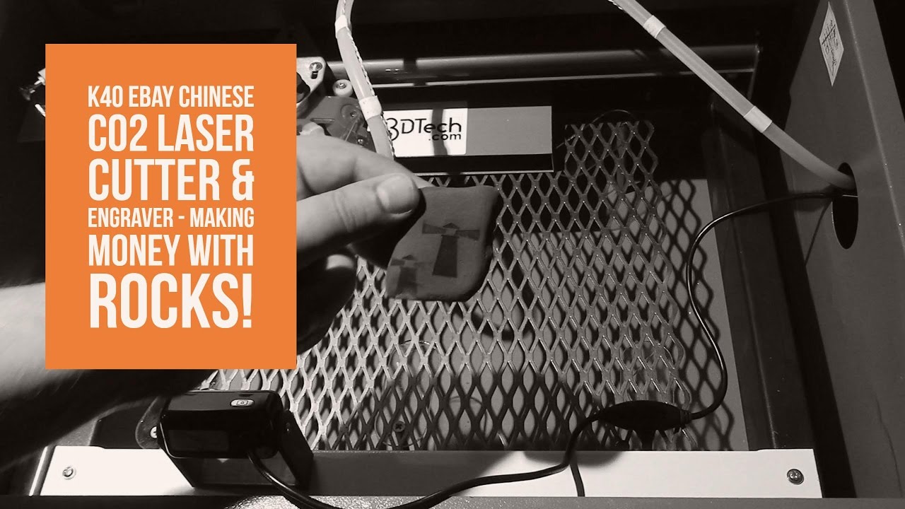 K40 eBay Chinese CO2 Laser Cutter & Engraver - Making Money With Rocks!