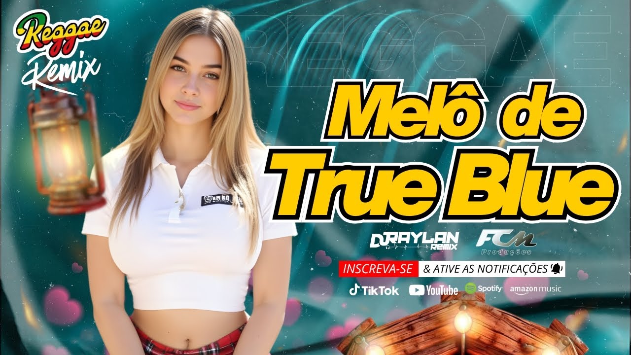 ✨❤ MELO DE TRUE BLUE - REGGAE REMIX 2026 - REGGAE LINDO (RAYLAN REMIX OFICIAL & FCM PRODUÇÕES)