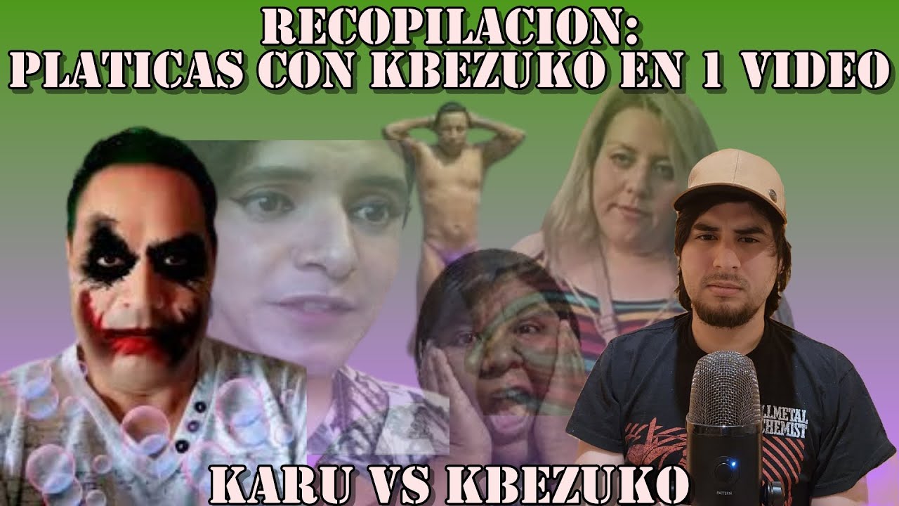KARU Y KBEZUKO TODAS LAS CHARLAS EN 1 SOLO VIDEO