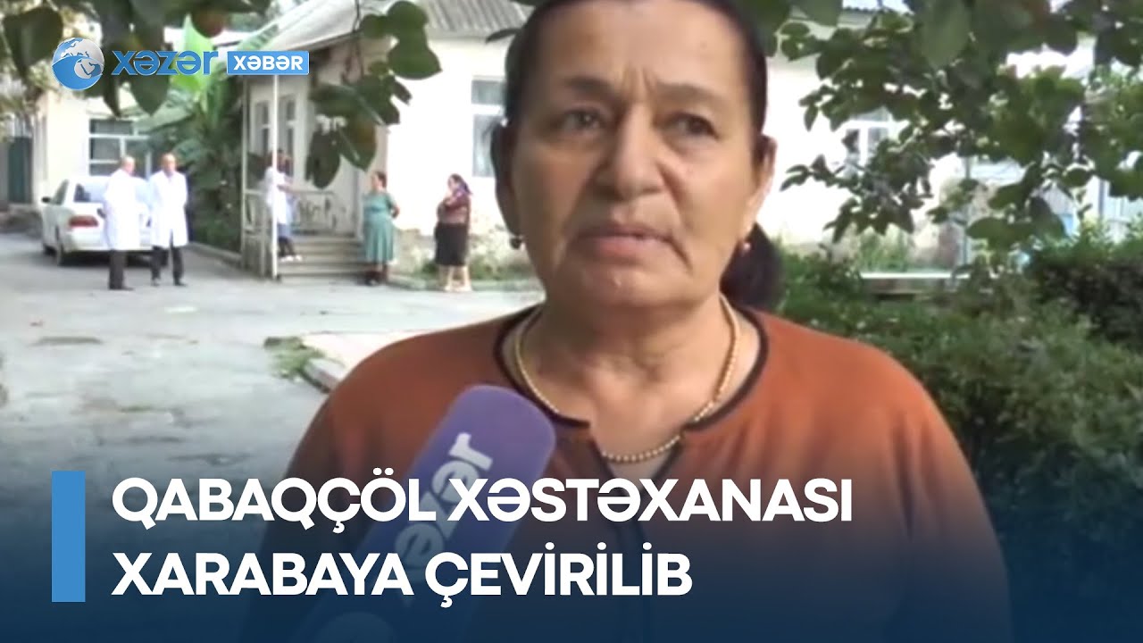 Qabaqçöl xəstəxanası xarabaya çevirilib