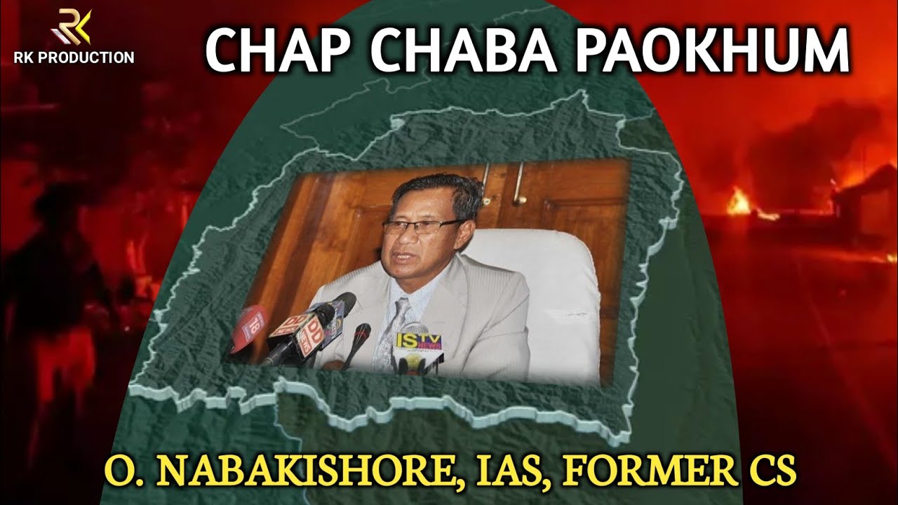Chap Chaba Paokhum || O Nabakishore, IAS, Former CS