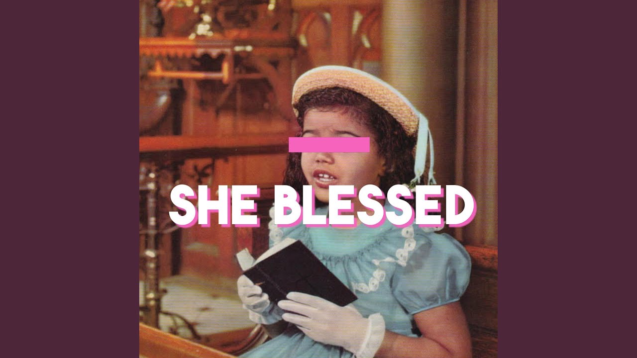 SHE BLESSED