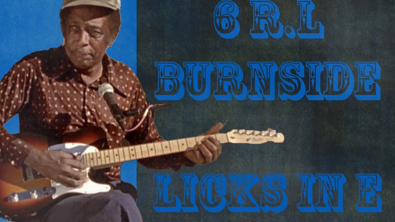6 R.L Burnside Licks In E