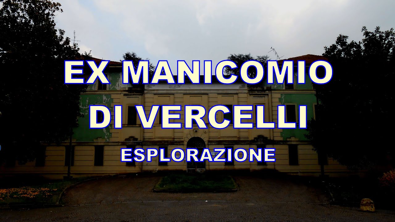 Ex Manicomio di Vercelli - esplorazione e rilevazione presenze