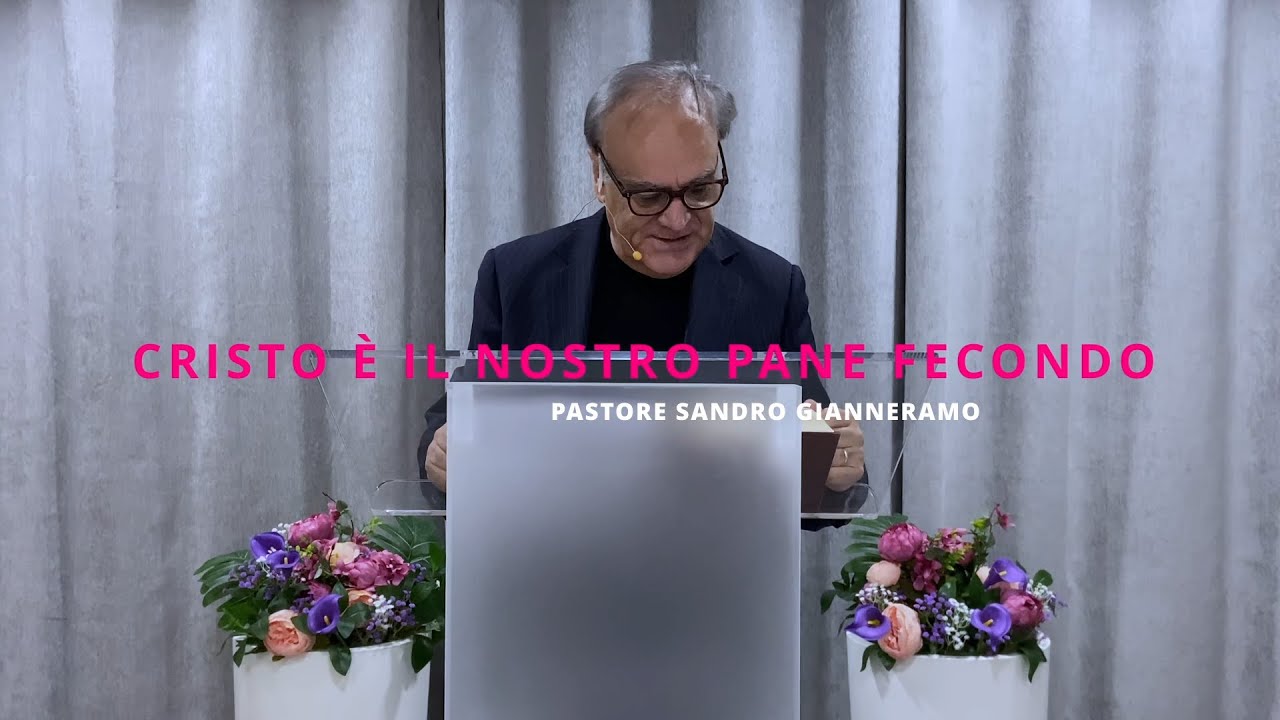 Cristo è il nostro pane fecondo | Pastore Sandro Gianneramo