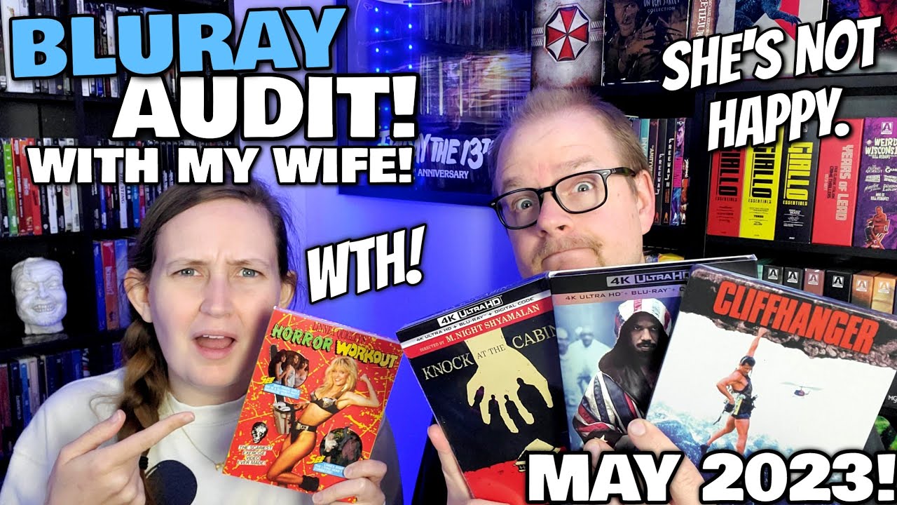 MAY 2023 Bluray/4K AUDIT With My WIFE!