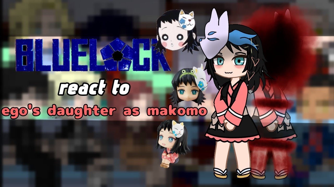 Blue lock react to Fy/n as ego's daughter (makomo)🌊