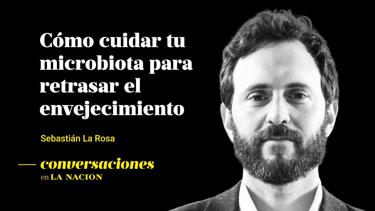Longevidad y salud: c&oacute;mo retrasar el envejecimiento y cuidar la microbiota seg&uacute;n Sebasti&aacute;n La Rosa