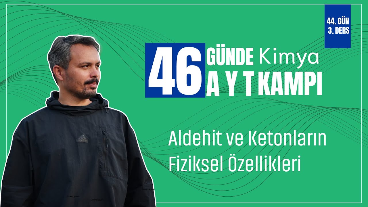 Aldehit ve Ketonların Fiziksel Özellikleri | 44. Gün 3. Ders | 46 Günde AYT Kimya Kampı