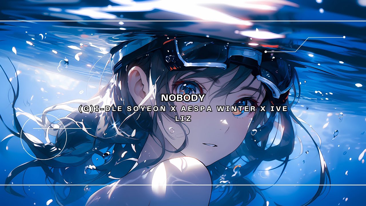 [ Nightcore ] Nobody - (G)I-DLE SOYEON X aespa WINTER X IVE LIZ