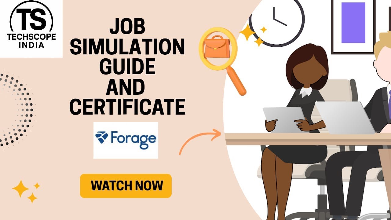 Forage Job Simulation Full Guide | TechScope India